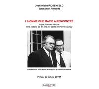 L'homme que ma vie a rencontre Loyal, fidèle et dévoué - Une histoire de 37 ans aux côtés de Pierre MAUROY - Jean-Michel Rosenfeld - La Bruyere Eds - broché - Essai