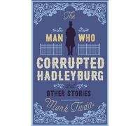 L'homme qui a corrompu Hadleyburg et autres histoires