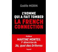 L'homme qui a fait tomber la French Connection Gaëlle Morin (Auteur)
