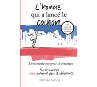 L'homme qui a lancé le cochon: L'enthousiasme pour la pétanque