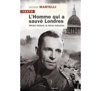 L'homme Qui A Sauvé Londres - Michel Hollard, Le Héros Méconnu