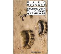 L'Homme qui a vu l'homme qui a vu l'ours Marc Ruscart (Auteur), François Guérif (Direction)