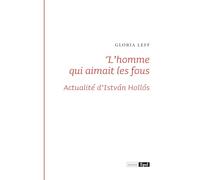 L'homme qui aimait les fous. Actualités d'Istvan Hollos