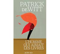 Patrick Dewitt – L'Homme qui aimait les livres – Roman – Broché