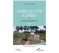 L'homme Qui Attend À L'abribus - Ou Un Certain Chemin De L'exil