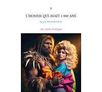 L'homme qui avait 1 000 ans Un conte érotique - Alain Ducourtieux - Stylit - broché - Roman