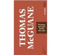L'homme qui avait perdu son nom Thomas McGuane (Auteur), Brice Matthieussent (Traduction)