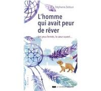 L'homme qui avait peur de rêver - Les yeux fermés, le coeur ouvert...