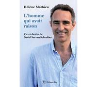L'homme qui avait raison - Vie et destin de David Servand-Schreiber Hélène Mathieu (Auteur)