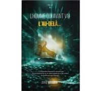 L'Homme qui avait vu l'Au-delà Boudoux Serge (Auteur)