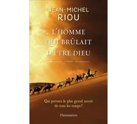 L'homme qui brûlait d'être Dieu - Jean-Michel Riou - Flammarion - broché - Roman
