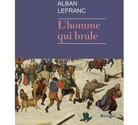 L'homme qui brûle Alban Lefranc (Auteur)