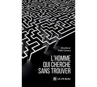 L'homme qui cherche sans trouver - Aboubacar Sidiki Camara - Le Lys Bleu - broché - Essai
