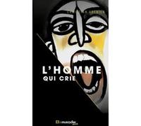 L'homme qui crie Christian Grenier (Auteur)