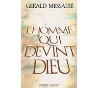 L'homme qui devint Dieu – Tome 1 – Éditions Robert Laffont