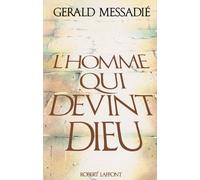 L'homme qui devint Dieu - tome 1 - homme qui devint Dieu Tome 1 - Gérald Messadié - Robert Laffont - Livre