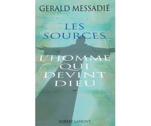 L'Homme qui devint Dieu - Tome 2 Les Sources - homme qui devint Dieu Tome 2 - Gérald Messadié - Robert Laffont - Livre