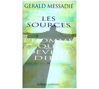 L'homme Qui Devint Dieu - Tome 2 - Les Sources - Suivi De Lettre Ouverte Aux Gens De Bonne Foi Et À Quelques Chiens De Garde