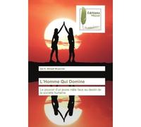 L'Homme Qui Domine Le pouvoir d'un jeune mâle face au destin de la société humaine - Zac K. Ahmadi Mupenda - Muse Editions - Poche - Roman