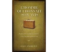 L'homme qui donnait son avis : Parfois. tout ce dont on a besoin. c'est d'un autre point de vue de Andy Andrews (2010) Broché