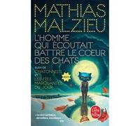 L'homme qui écoutait battre le coeur des chats Mathias Malzieu (Auteur)
