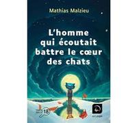 L'homme qui écoutait battre le coeur des chats Mathias Malzieu (Auteur)