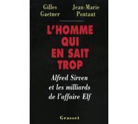 L'homme qui en sait trop Alfred Sirven et les milliards de l'affaire ELF - Gilles Gaetner - Grasset - broché - Essai