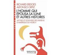 L'Homme qui épousa la Lune et autres histoires (Espaces Libres - Terre Indienne) Richard Erdoes (Auteur), Alfonso Ortiz (Auteur), Simone Pellerin (Traduction)