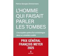 L'homme qui faisait parler les tombes – L'incroyable quête d'un archéologue – Robert Laffont