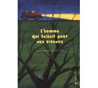L'homme Qui Faisait Peur Aux Oiseaux