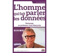 L'homme Qui Fait Parler Les Données - Hommage Au Professeur Jean Moscarola