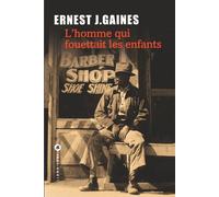 L'homme qui fouettait les enfants - Ernest J. Gaines - Liana levi - broché - Roman