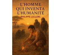 L'HOMME QUI INVENTA L'HUMANITÉ