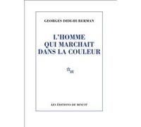 L'homme qui marchait dans la couleur Georges Didi-Huberman (Auteur)