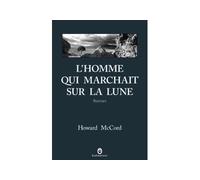 L'homme qui marchait sur la lune - Howard McCord - Gallmeister - broché - Roman