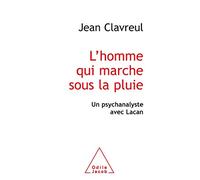 L'Homme qui marche sous la pluie: Un psychanalyste avec Lacan