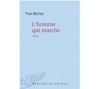 L'homme qui marche Yves Bichet (Auteur)