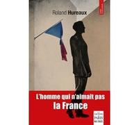 L'homme qui n'aimait pas la France Roland Hureaux (Auteur)