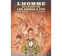 L'Homme qui n'aimait pas les armes à feu - édition intégrale Wilfrid Lupano (Auteur), Paul Salomone (Dessinateur), Lorenzo Pieri (Coloriste)