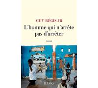 L'homme qui n'arrête pas d'arrêter - Guy Régis Junior - Lattes - broché - Roman