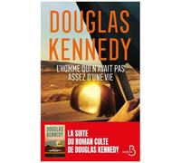 Douglas Kennedy – L'homme qui n'avait pas assez d'une vie – Le nouveau roman (30 ans après)