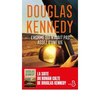 L'homme qui n'avait pas assez d'une vie Le nouveau roman de Douglas Kennedy. 30 ans après, la suite de L'Homme qui voulait vivre sa vie. Prix de lancement 9,99€ jusqu'au 7 mai inclus. - Douglas Kenned