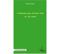 L'homme qui n'avait pas eu de nom - Siméon Tsemo - L'harmattan - broché - Roman