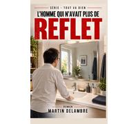 L'homme qui n'avait plus de reflet: Et si votre image cessait d'exister ?