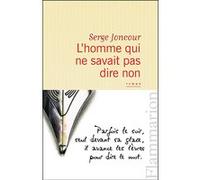 Serge Joncour – L'homme qui ne savait pas dire non – Roman – Broché