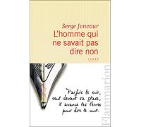 Serge Joncour – L'homme qui ne savait pas dire non – Roman – Broché