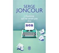 L'homme qui ne savait pas dire non - Serge Joncour - J'ai Lu - broché - Roman