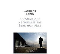 L'homme Qui Ne Voulait Pas Être Mon Père