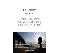 L'homme Qui Ne Voulait Pas Être Mon Père