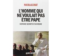 L'Homme qui ne voulait pas être pape Nicolas Diat (Auteur)